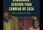 ELENCO TEATRO DE TODOS:  DE MUDANZA, ACUERDO PARA CAMBIAR DE CASA