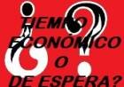 TIEMPO ECONÓMICO O DE ESPERA?