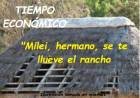 “MILEI, SE TE LLUEVE EL RANCHO POR TODOS LADOS”