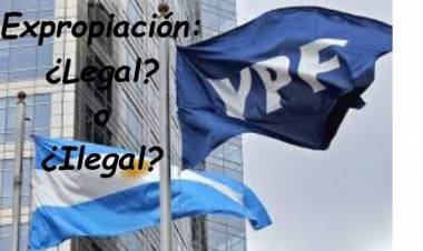 YPF, ¿EXPROPIACIÓN LEGAL O NO?