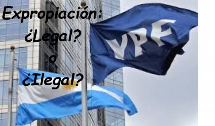 YPF, ¿EXPROPIACIÓN LEGAL O NO?