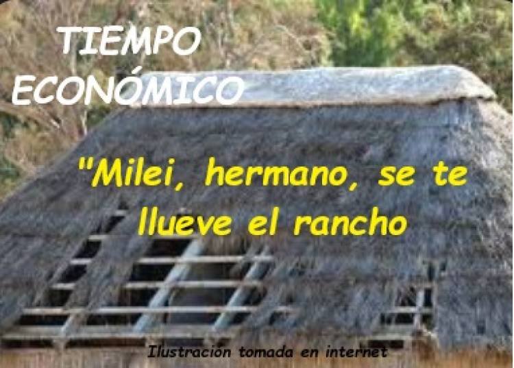 “MILEI, SE TE LLUEVE EL RANCHO POR TODOS LADOS”