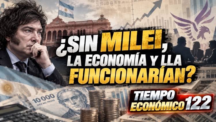 SIN MILEI, LA LLA Y LA ECONOMÍA ¿FUNCIONARÍAN?